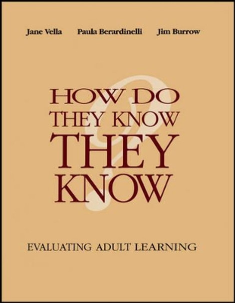 How Do They Know They Know?: Evaluating Adult Learning by Jane Vella 9781118534304