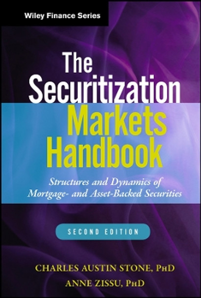 The Securitization Markets Handbook: Structures and Dynamics of Mortgage- and Asset-backed Securities by Charles Austin Stone 9781118006740