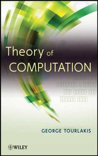 Theory of Computation by George Tourlakis 9781118014783