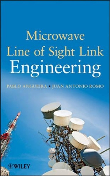 Microwave Line of Sight Link Engineering by Pablo Angueira 9781118072738