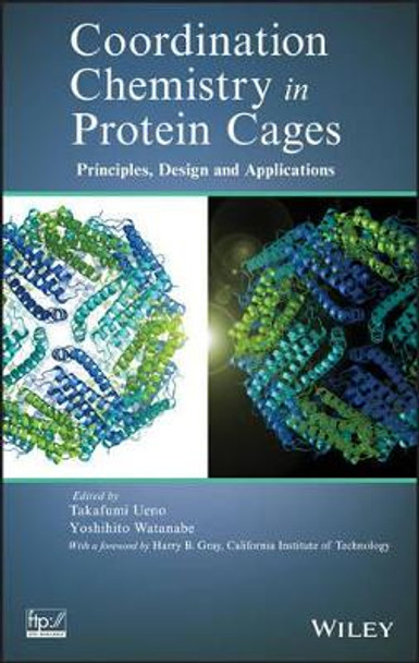 Coordination Chemistry in Protein Cages: Principles, Design, and Applications by Takafumi Ueno 9781118078570