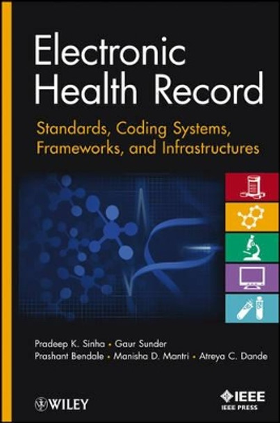 Electronic Health Record: Standards, Coding Systems, Frameworks, and Infrastructures by Pradeep K. Sinha 9781118281345