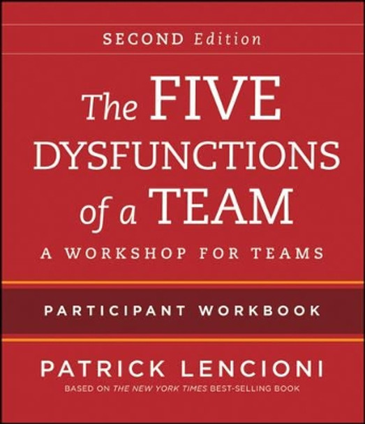 The Five Dysfunctions of a Team: Intact Teams Participant Workbook by Patrick M. Lencioni 9781118167908