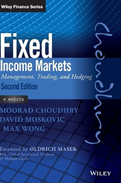 Fixed Income Markets: Management, Trading and Hedging by Moorad Choudhry 9781118171721
