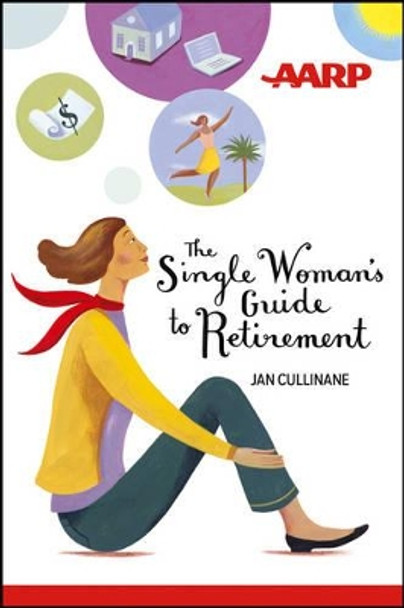 The Single Woman's Guide to Retirement by Jan Cullinane 9781118229507