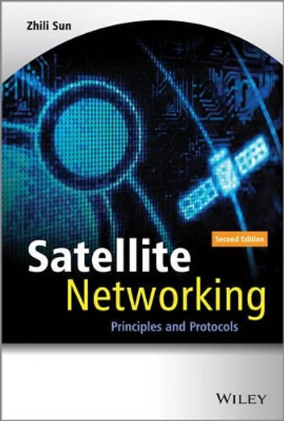 Satellite Networking: Principles and Protocols by Zhili Sun 9781118351604