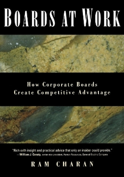 Boards At Work: How Corporate Boards Create Competitive Advantage by Ram Charan 9781118308806