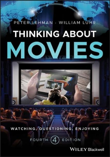 Thinking about Movies: Watching, Questioning, Enjoying by Peter Lehman 9781118315446