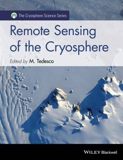 Remote Sensing of the Cryosphere by Marco Tedesco 9781118368855