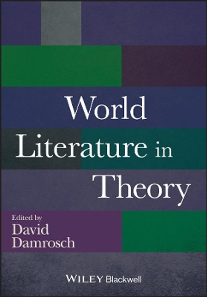 World Literature in Theory by David Damrosch 9781118407684