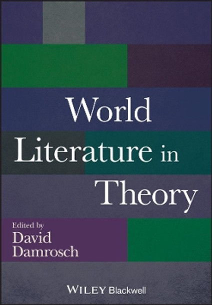 World Literature in Theory by David Damrosch 9781118407691