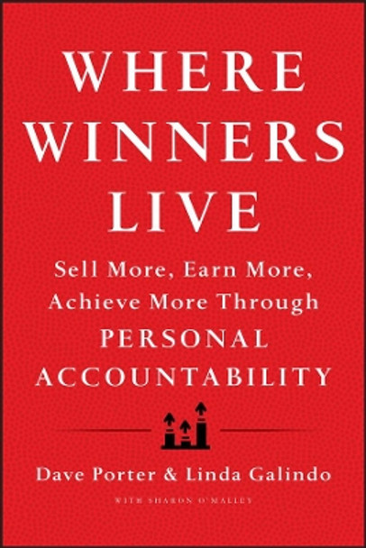 Where Winners Live: Sell More, Earn More, Achieve More Through Personal Accountability by Dave Porter 9781118436264