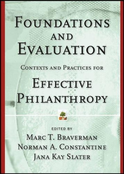 Foundations and Evaluation: Contexts and Practices for Effective Philanthropy by Marc T. Braverman 9781118437131