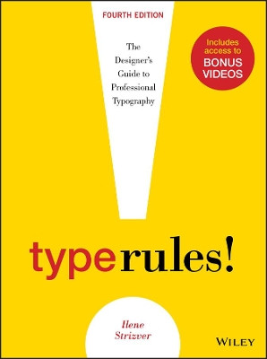 Type Rules: The Designer's Guide to Professional Typography Ilene Strizver (School of Visual Arts, New York, NY) 9781118454053