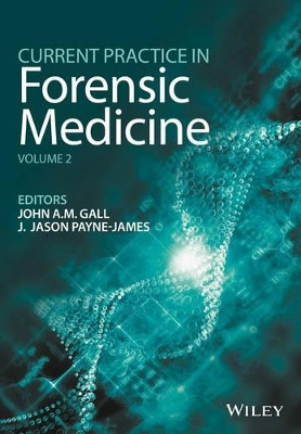 Current Practice in Forensic Medicine, Volume 2 John A. M. Gall (Southern Medical Services) 9781118455982