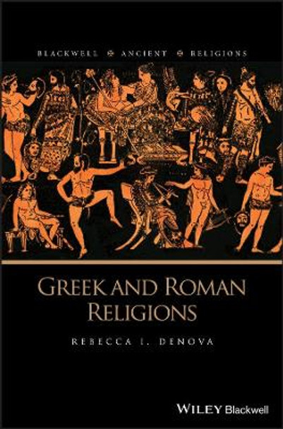 Greek and Roman Religions by Rebecca I. Denova 9781118542903