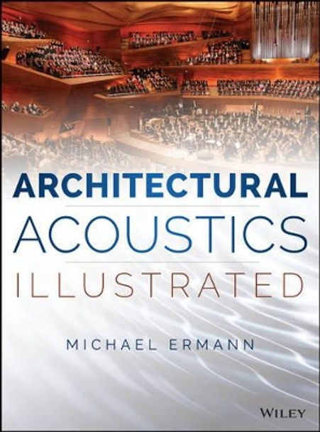 Architectural Acoustics Illustrated by Michael Ermann 9781118568491