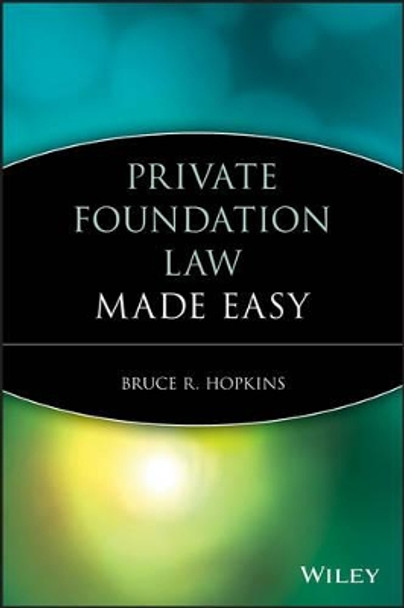 Private Foundation Law Made Easy by Bruce R. Hopkins 9781118653371