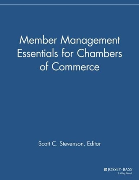 Member Management Essentials for Chambers of Commerce by Scott C. Stevenson 9781118690482