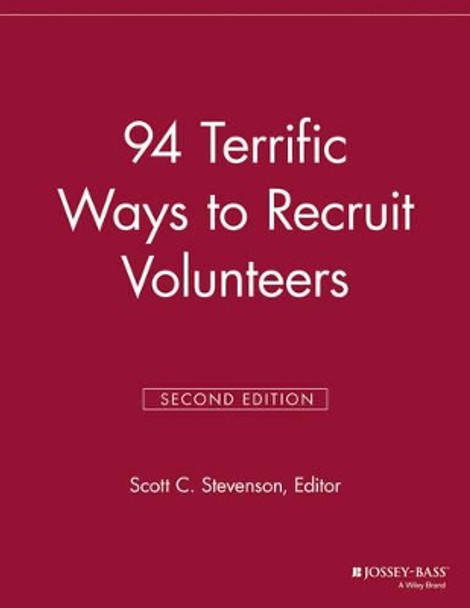 94 Terrific Ways to Recruit Volunteers by Scott C. Stevenson 9781118691809
