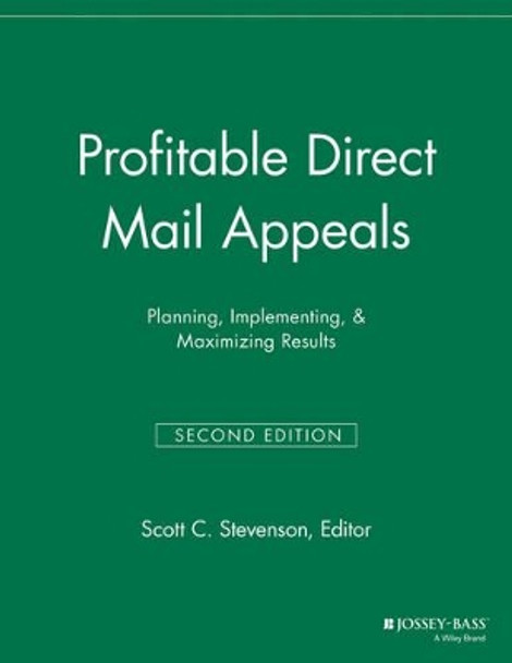 Profitable Direct Mail Appeals: Planning, Implementing, and Maximizing Results by Scott C. Stevenson 9781118693094
