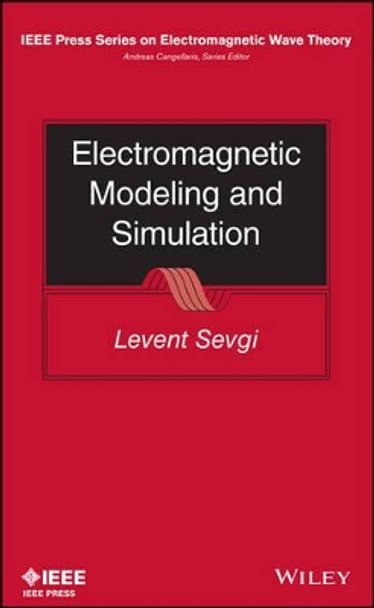 Electromagnetic Modeling and Simulation by Levent Sevgi 9781118716182