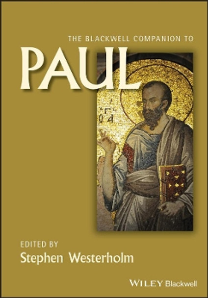 The Blackwell Companion to Paul by Stephen Westerholm 9781118724064