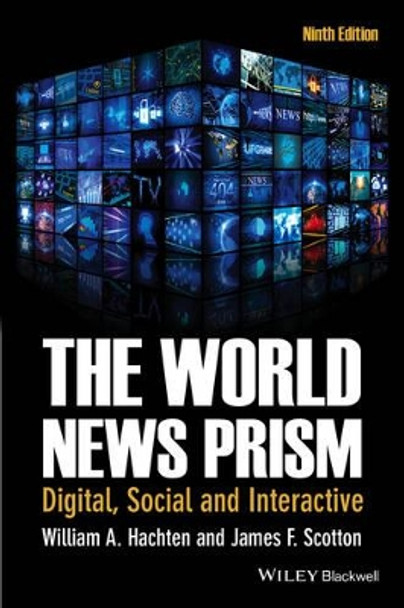 The World News Prism: Digital, Social and Interactive by William A. Hachten 9781118809044