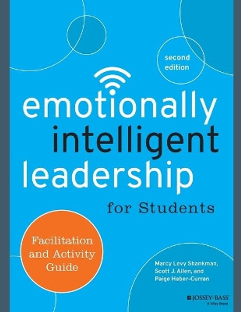 Emotionally Intelligent Leadership for Students: Facilitation and Activity Guide by Marcy Levy Shankman 9781118821770