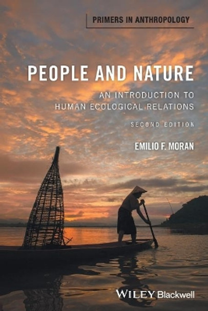 People and Nature: An Introduction to Human Ecological Relations by Emilio F. Moran 9781118877470