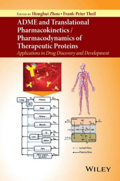 ADME and Translational Pharmacokinetics / Pharmacodynamics of Therapeutic Proteins: Applications in Drug Discovery and Development by Honghui Zhou 9781118898642