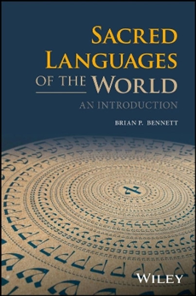 Sacred Languages of the World: An Introduction by Brian P. Bennett 9781118970782