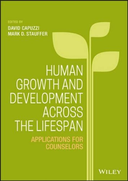 Human Growth and Development Across the Lifespan: Applications for Counselors by David Capuzzi 9781118984727