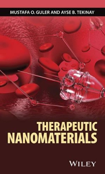 Therapeutic Nanomaterials by Mustafa O. Guler 9781118987452