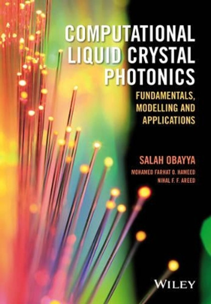 Computational Liquid Crystal Photonics: Fundamentals, Modelling and Applications by Salah Obayya 9781119041955