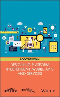 Designing Platform Independent Mobile Apps and Services by Rocky Heckman 9781119060147