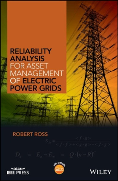 Reliability Analysis for Asset Management of Electric Power Grids by Robert Ross 9781119125174