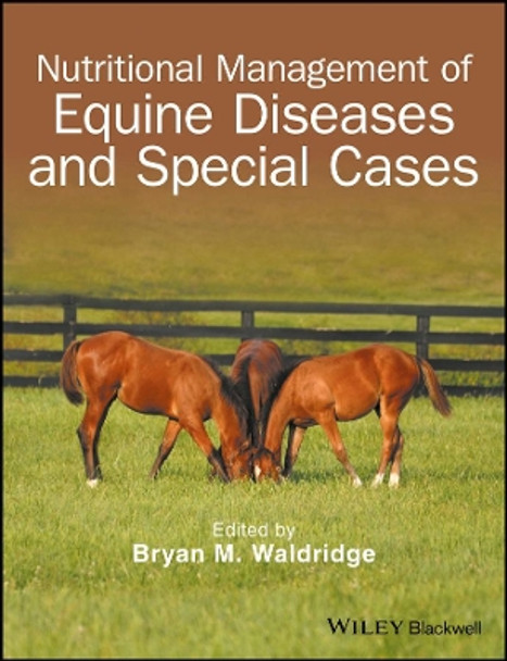 Nutritional Management of Equine Diseases and Special Cases by Bryan M. Waldridge 9781119191872