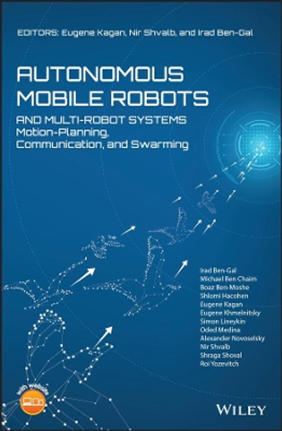 Autonomous Mobile Robots and Multi-Robot Systems: Motion-Planning, Communication, and Swarming by Eugene Kagan 9781119212867