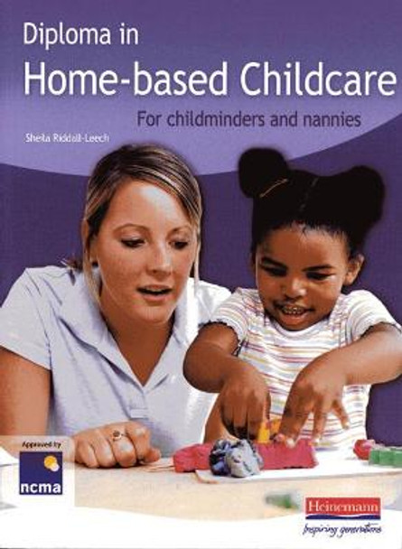 Diploma in Home-based Childcare: For childminders and nannies by Sheila Riddall-Leech