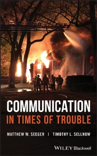 Communication in Times of Trouble by Matthew W. Seeger 9781119229247