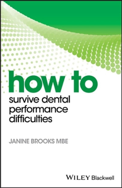 How to Survive Dental Performance Difficulties by Janine Brooks 9781119255611