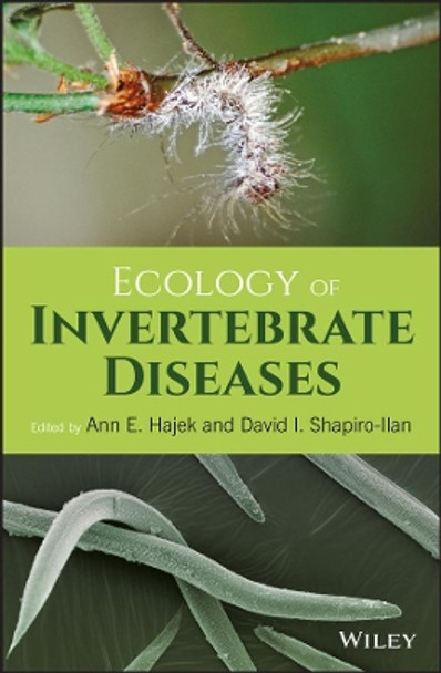 Ecology of Invertebrate Diseases by Ann E. Hajek 9781119256076