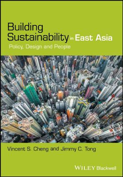 Building Sustainability in East Asia: Policy, Design and People by Vincent S. Cheng 9781119277002