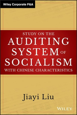 Study on the Auditing System of Socialism with Chinese Characteristics by Jiayi Liu 9781119324706
