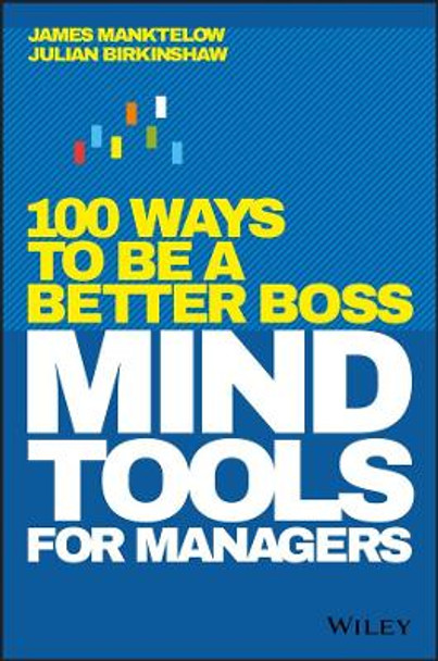 Mind Tools for Managers: 100 Ways to be a Better Boss by James Manketow 9781119374473