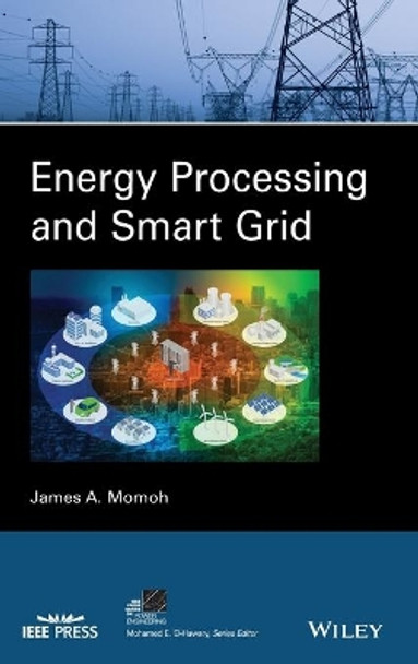 Energy Processing and Smart Grid by James A. Momoh 9781119376149