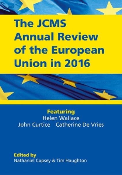 The JCMS Annual Review of the European Union in 2016 by Nathaniel Copsey 9781119405856