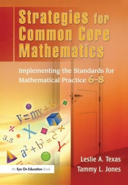 Strategies for Common Core Mathematics: Implementing the Standards for Mathematical Practice, 6-8 by Leslie A. Texas 9781138168541