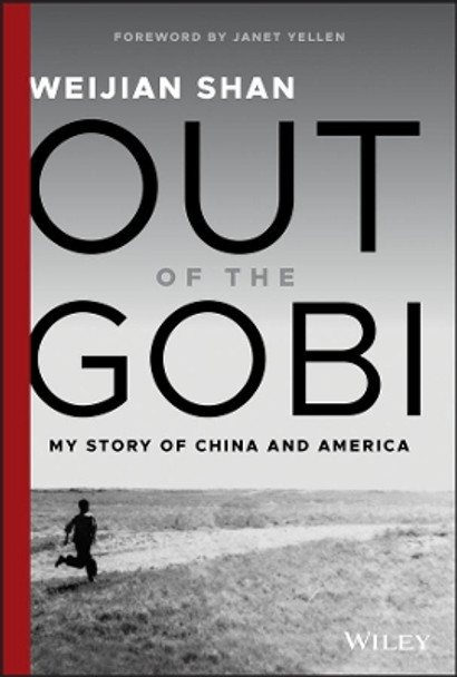 Out of the Gobi: My Story of China and America by Weijian Shan 9781119529491